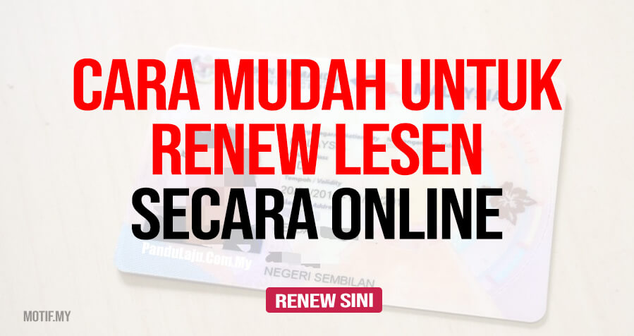 Cara Mudah Untuk Renew Lesen Secara Online - Motif.my