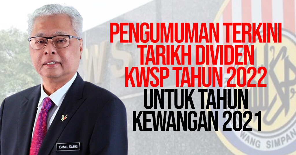 Keluar 2022 tarikh dividen kwsp Dividen KWSP